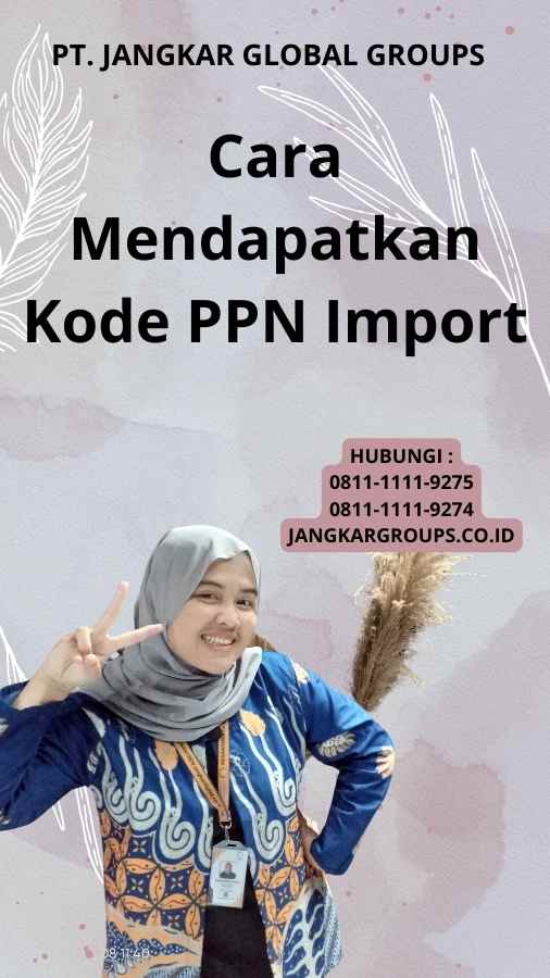 Cara Mendapatkan Kode PPN Import