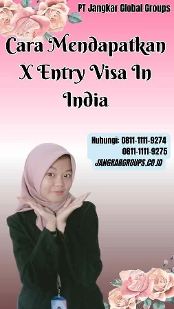 Cara Mendapatkan X Entry Visa In India