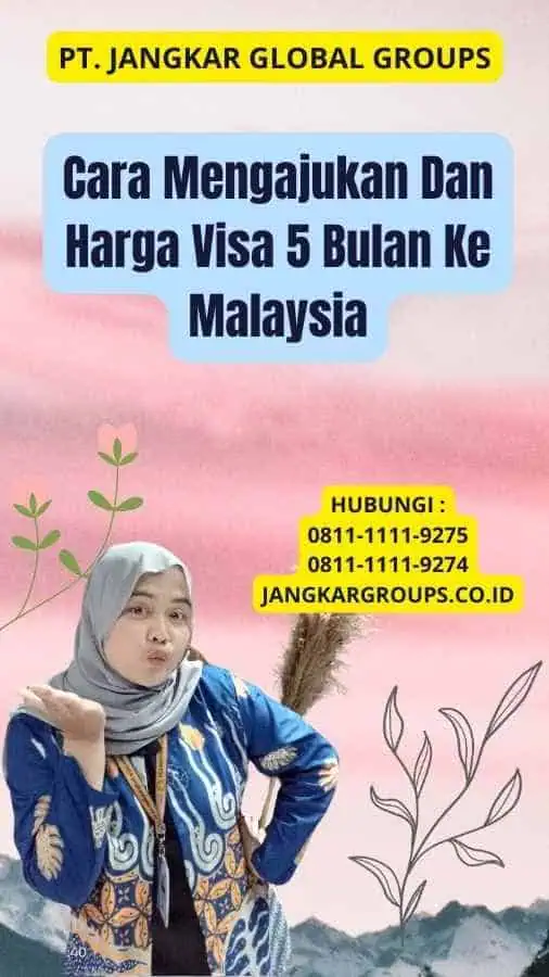 Cara Mengajukan Dan Harga Visa 5 Bulan Ke Malaysia