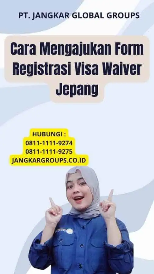 Cara Mengajukan Form Registrasi Visa Waiver Jepang