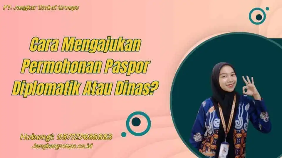 Cara Mengajukan Permohonan Paspor Diplomatik Atau Dinas?