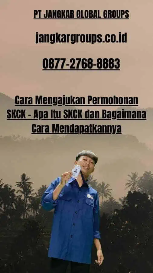 Cara Mengajukan Permohonan SKCK - Apa Itu SKCK dan Bagaimana Cara Mendapatkannya