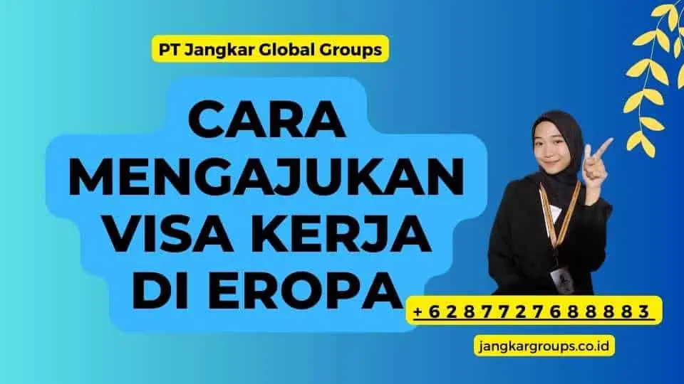 Cara Mengajukan Visa Kerja Di Eropa