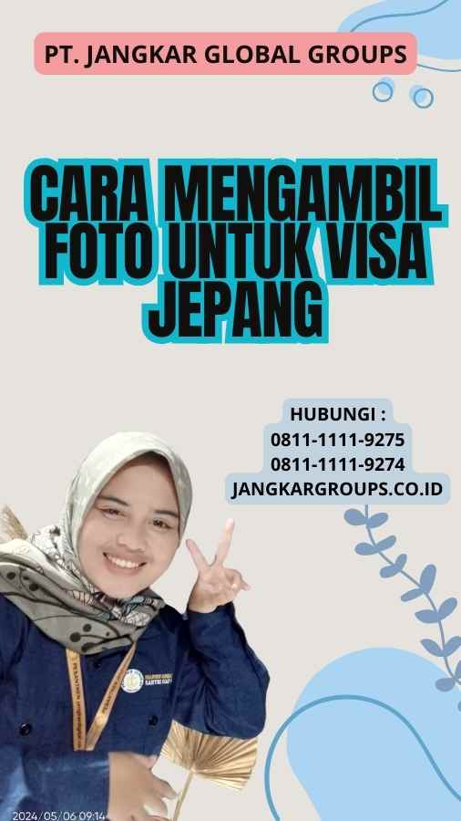 Cara Mengambil Foto untuk Visa Jepang