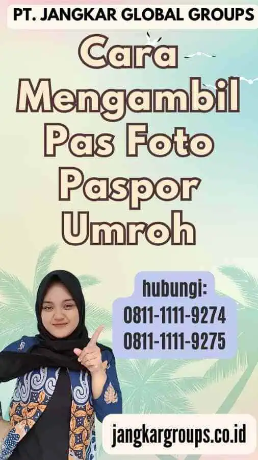 Cara Mengambil Pas Foto Paspor Umroh