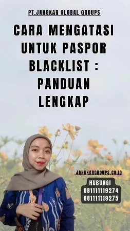 Cara Mengatasi Untuk Paspor Blacklist Panduan Lengkap