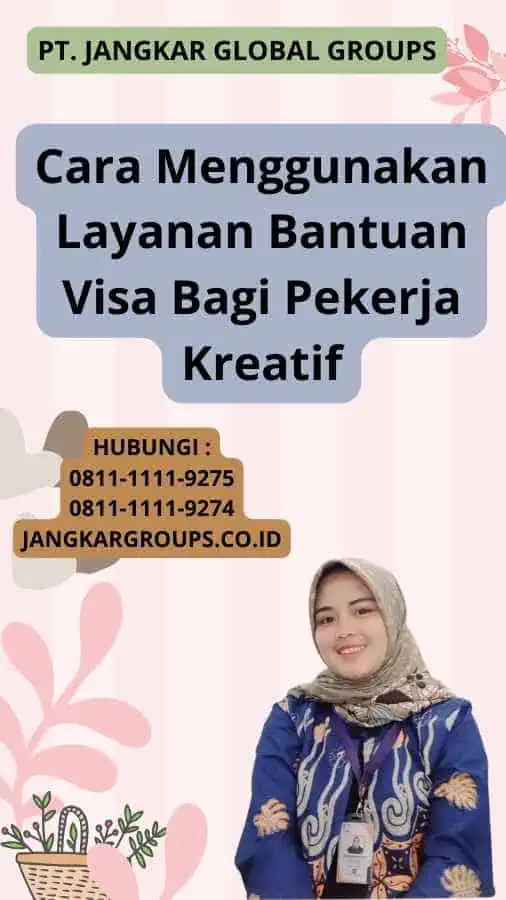 Cara Menggunakan Layanan Bantuan Visa Bagi Pekerja Kreatif