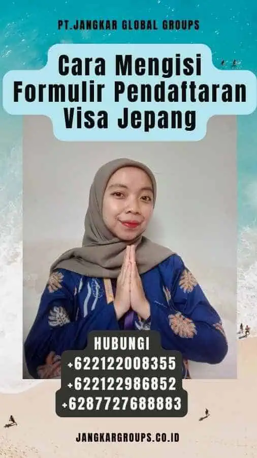 Cara Mengisi Formulir Pendaftaran Visa Jepang