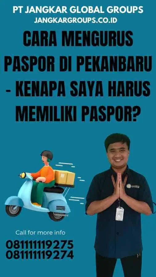 Cara Mengurus Paspor di Pekanbaru - Kenapa Saya Harus Memiliki Paspor?