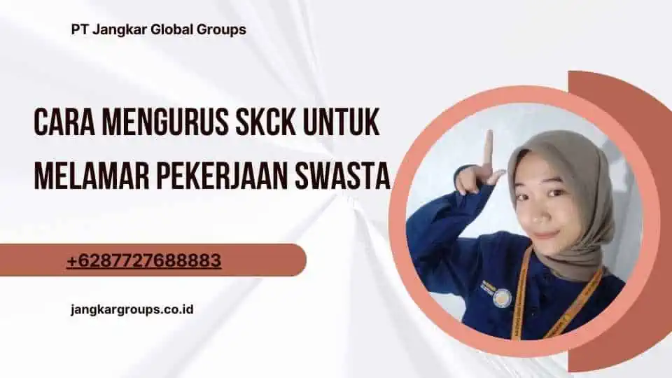 Cara Mengurus SKCK untuk Melamar Pekerjaan Swasta