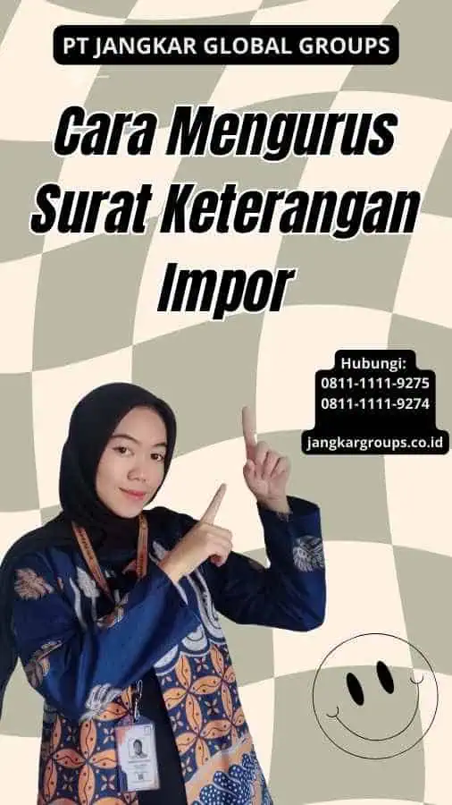 Cara Mengurus Surat Keterangan Impor