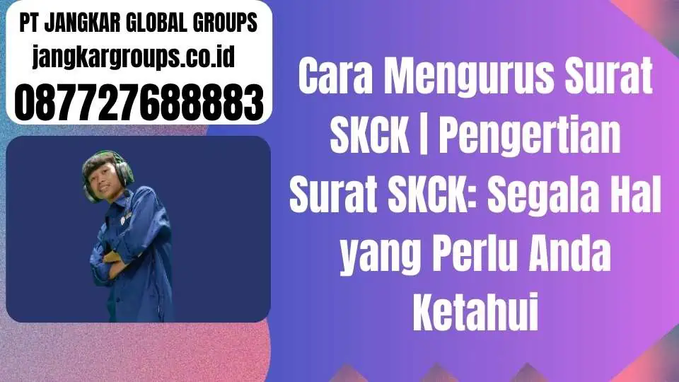 Cara Mengurus Surat SKCK Pengertian Surat SKCK Segala Hal yang Perlu Anda Ketahui