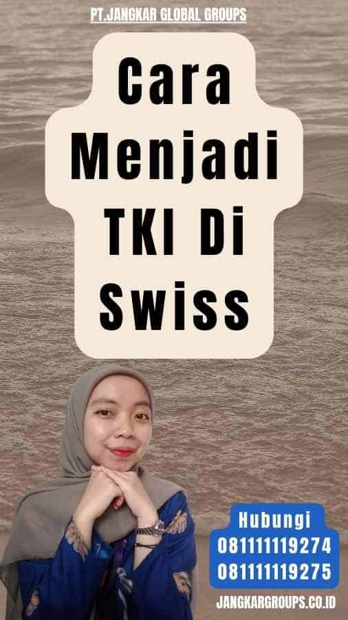 Cara Menjadi TKI Di Swiss