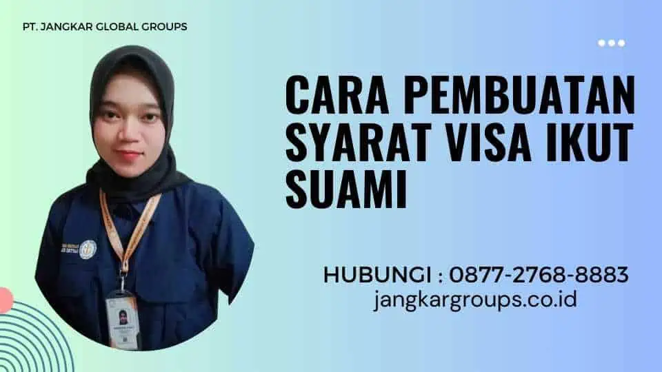 Cara Pembuatan Syarat Visa Ikut Suami