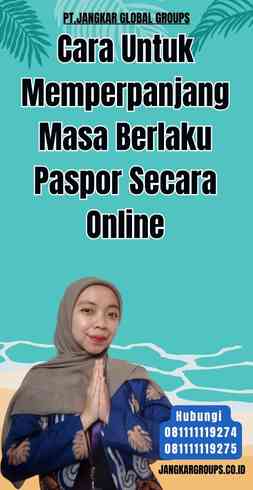 Cara Untuk Memperpanjang Masa Berlaku Paspor Secara Online