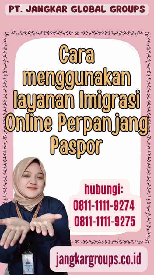 Cara menggunakan layanan Imigrasi Online Perpanjang Paspor