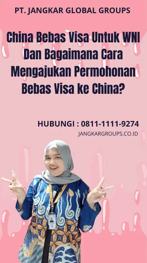 China Bebas Visa Untuk WNI Dan Bagaimana Cara Mengajukan Permohonan Bebas Visa ke China?