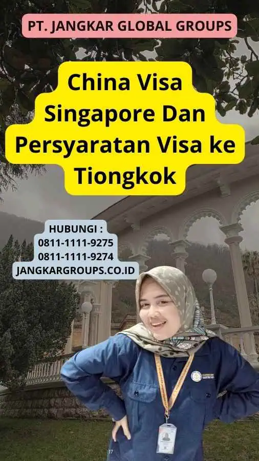 China Visa Singapore Dan Persyaratan Visa ke Tiongkok