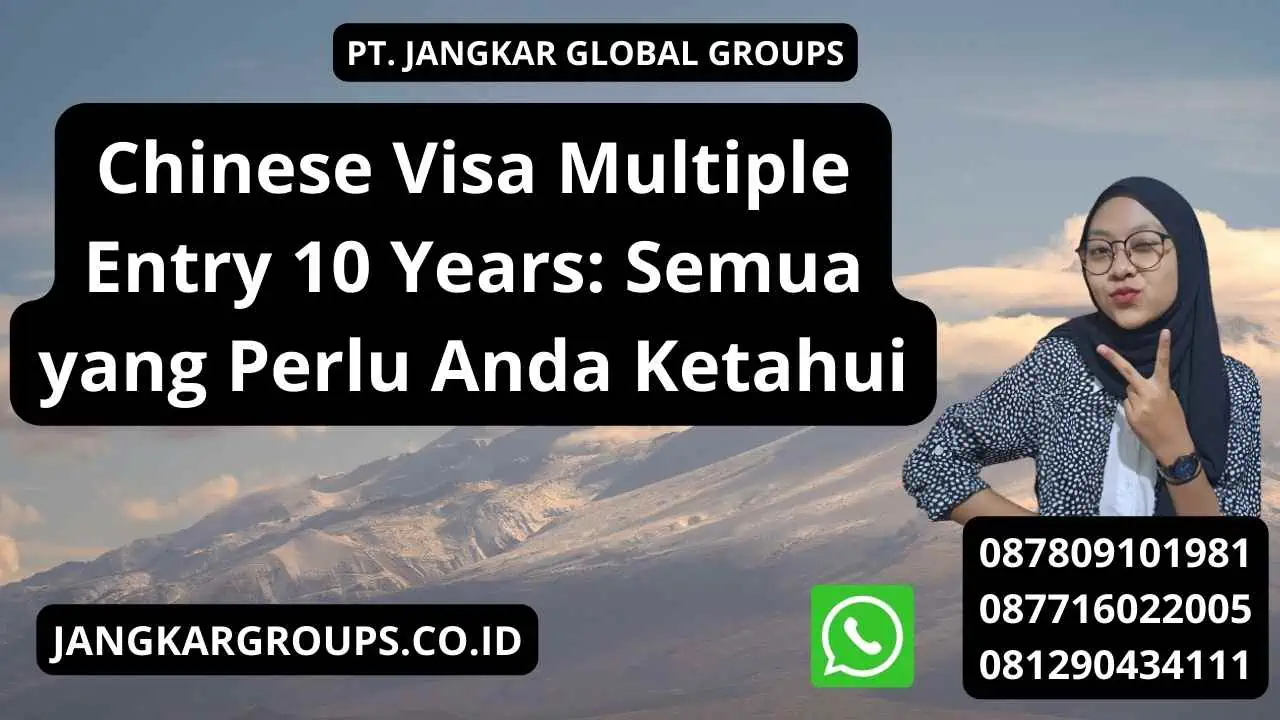 Chinese Visa Multiple Entry 10 Years: Semua yang Perlu Anda Ketahui