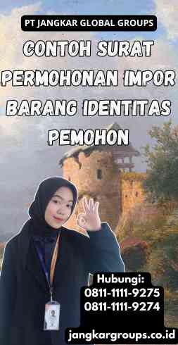 Contoh Surat Permohonan Impor Barang Identitas Pemohon