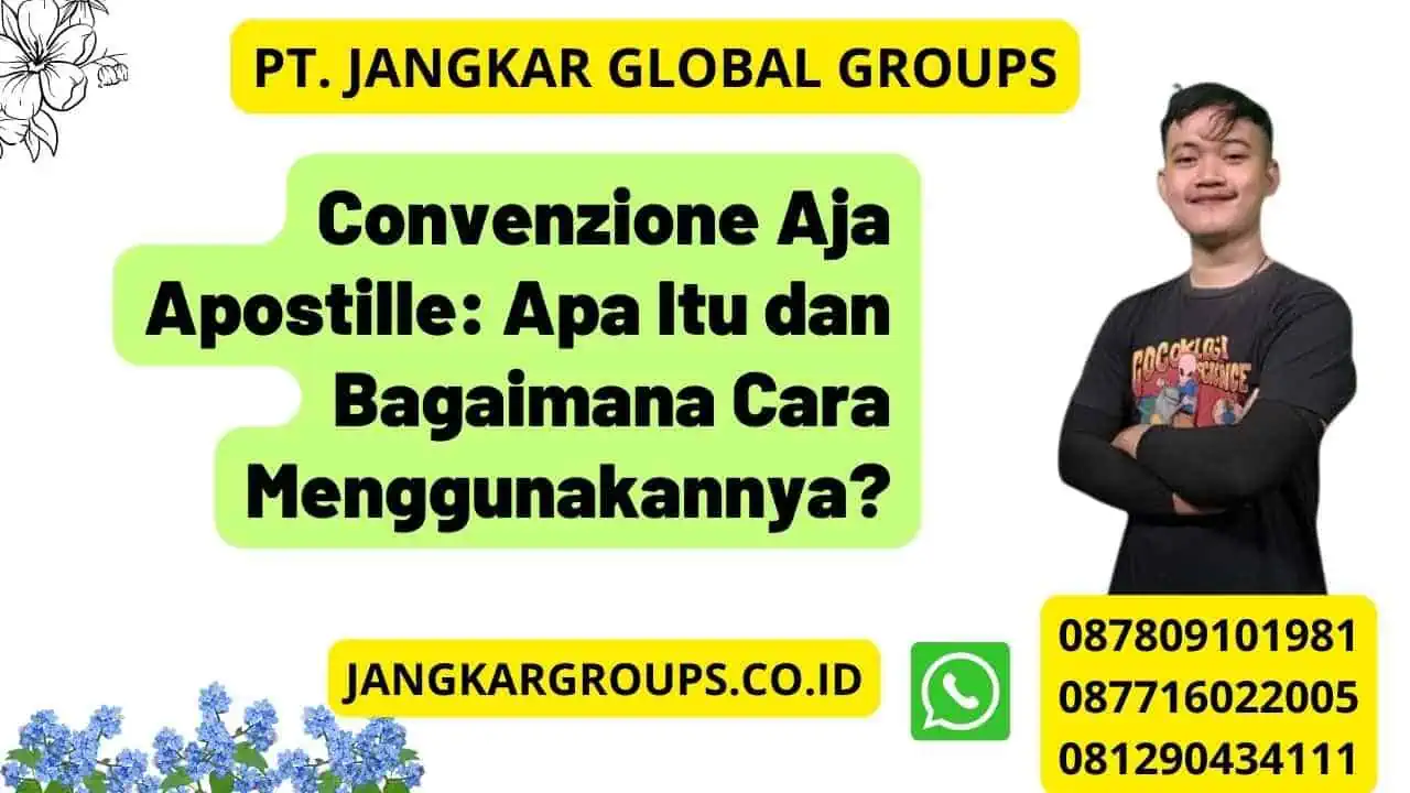 Convenzione Aja Apostille: Apa Itu dan Bagaimana Cara Menggunakannya?