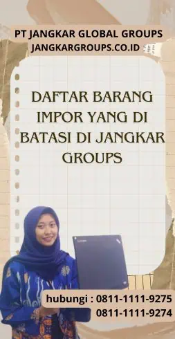 Daftar Barang Impor Yang Di batasi di Jangkar Groups