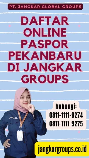 Daftar Online Paspor Pekanbaru di Jangkar Groups