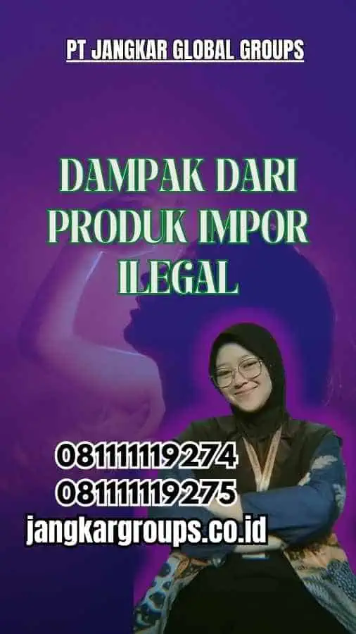 Dampak dari Produk Impor Ilegal