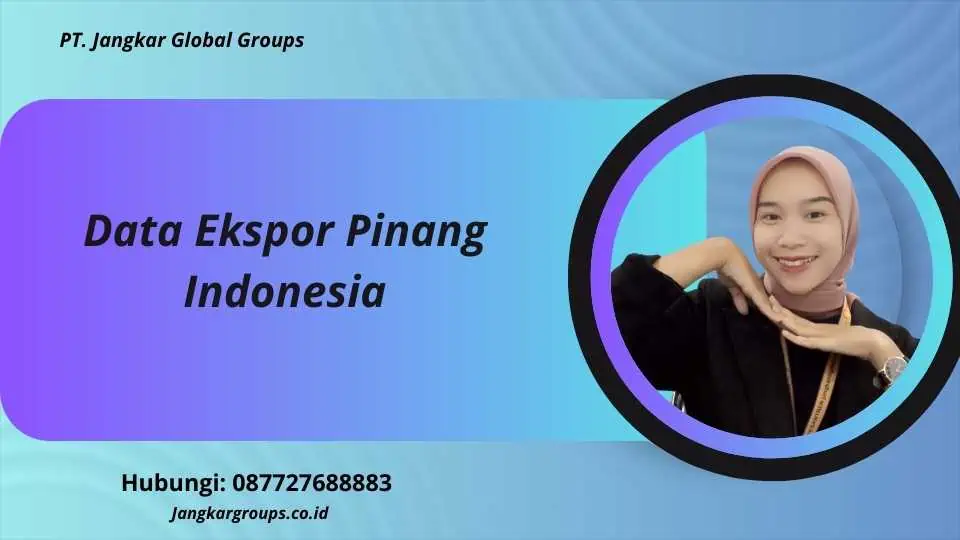 Data Ekspor Pinang Indonesia