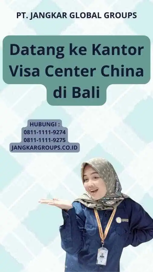 Datang ke Kantor Visa Center China di Bali