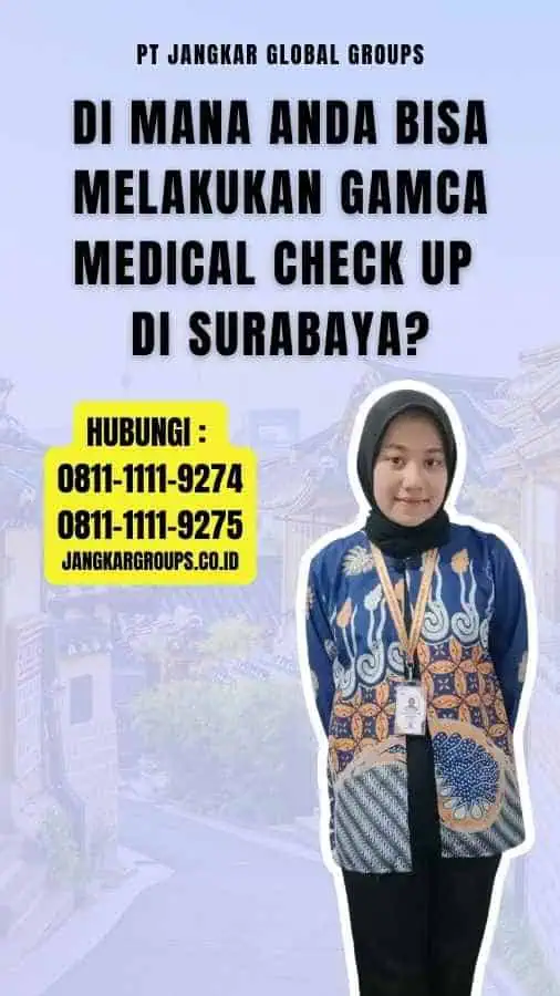 Di mana Anda bisa melakukan Gamca Medical Check Up di Surabaya