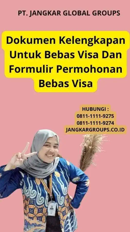 Dokumen Kelengkapan Untuk Bebas Visa Dan Formulir Permohonan Bebas Visa