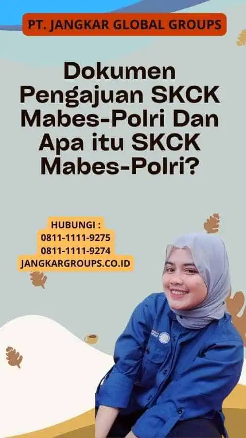 Dokumen Pengajuan SKCK Mabes-Polri Dan Apa itu SKCK Mabes-Polri?