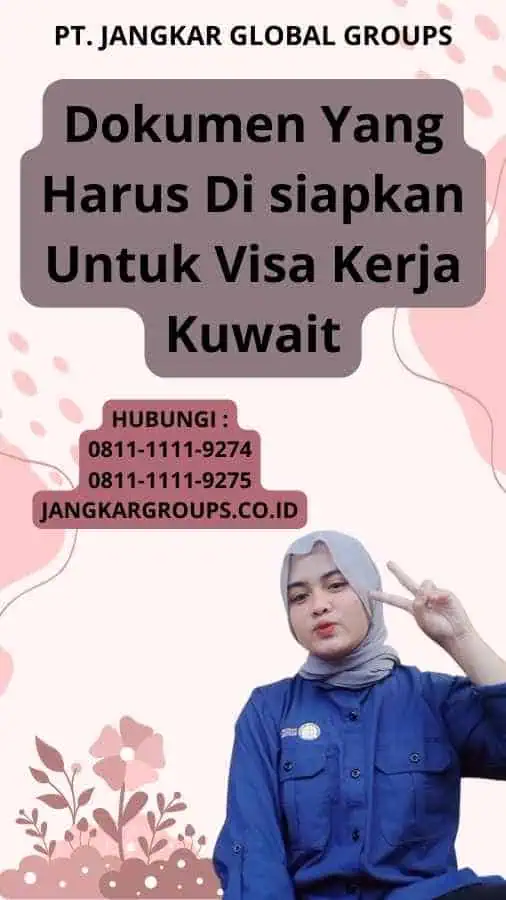 Dokumen Yang Harus Di siapkan Untuk Visa Kerja Kuwait