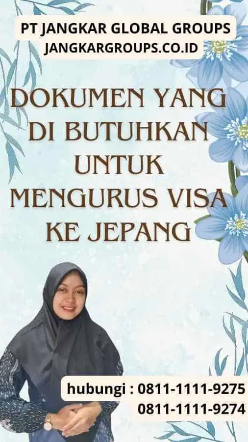 Dokumen yang Di butuhkan untuk Mengurus Visa Ke Jepang