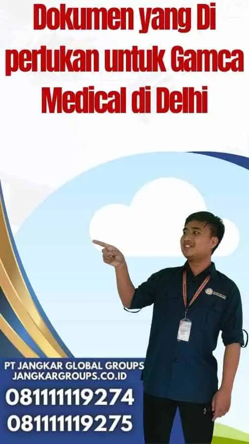 Dokumen yang Di perlukan untuk Gamca Medical di Delhi