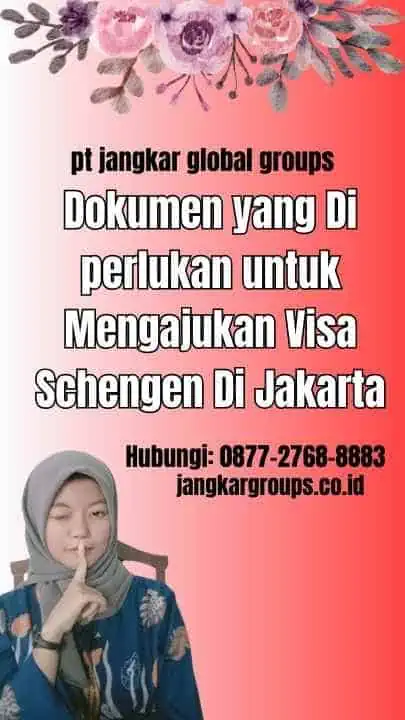 Dokumen yang Di perlukan untuk Mengajukan Visa Schengen Di Jakarta