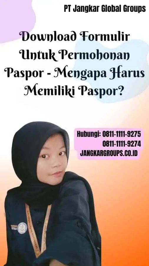 Download Formulir Untuk Permohonan Paspor Mengapa Harus Memiliki Paspor