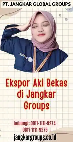 Ekspor Aki Bekas di Jangkar Groups