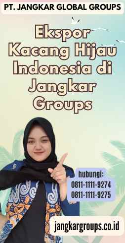 Ekspor Kacang Hijau Indonesia di Jangkar Groups