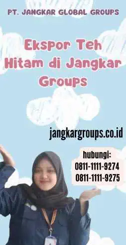 Ekspor Teh Hitam di Jangkar Groups