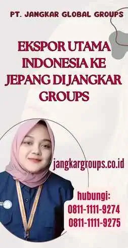 Ekspor Utama Indonesia Ke Jepang di Jangkar Groups