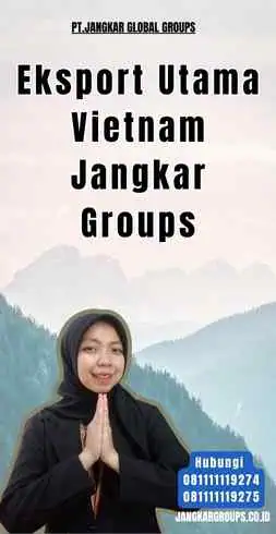 Eksport Utama Vietnam Jangkar Groups