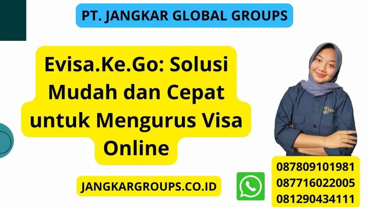 Evisa Ke Go: Solusi Mudah dan Cepat untuk Mengurus Visa Online