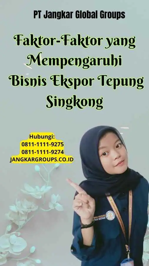 Faktor-Faktor yang Mempengaruhi Bisnis Ekspor Tepung Singkong