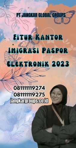 Fitur Kantor Imigrasi Paspor Elektronik 2023