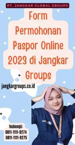 Form Permohonan Paspor Online 2023 di Jangkar Groups