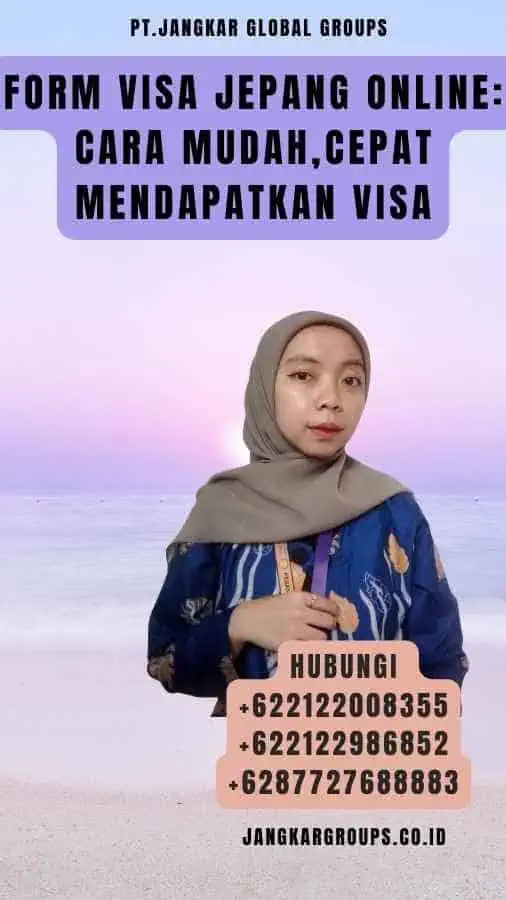 Form Visa Jepang Online Cara Mudah,Cepat Mendapatkan Visa