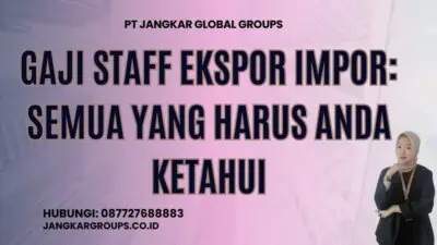 Gaji Staff Ekspor Impor: Semua yang Harus Anda Ketahui