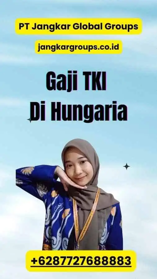 Gaji TKI Di Hungaria